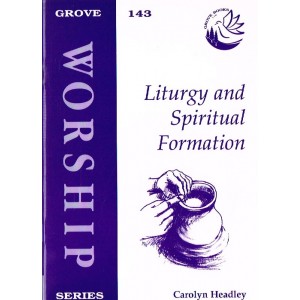 Grove Worship - Liturgy And Spiritual Formation By Carolyn Headley